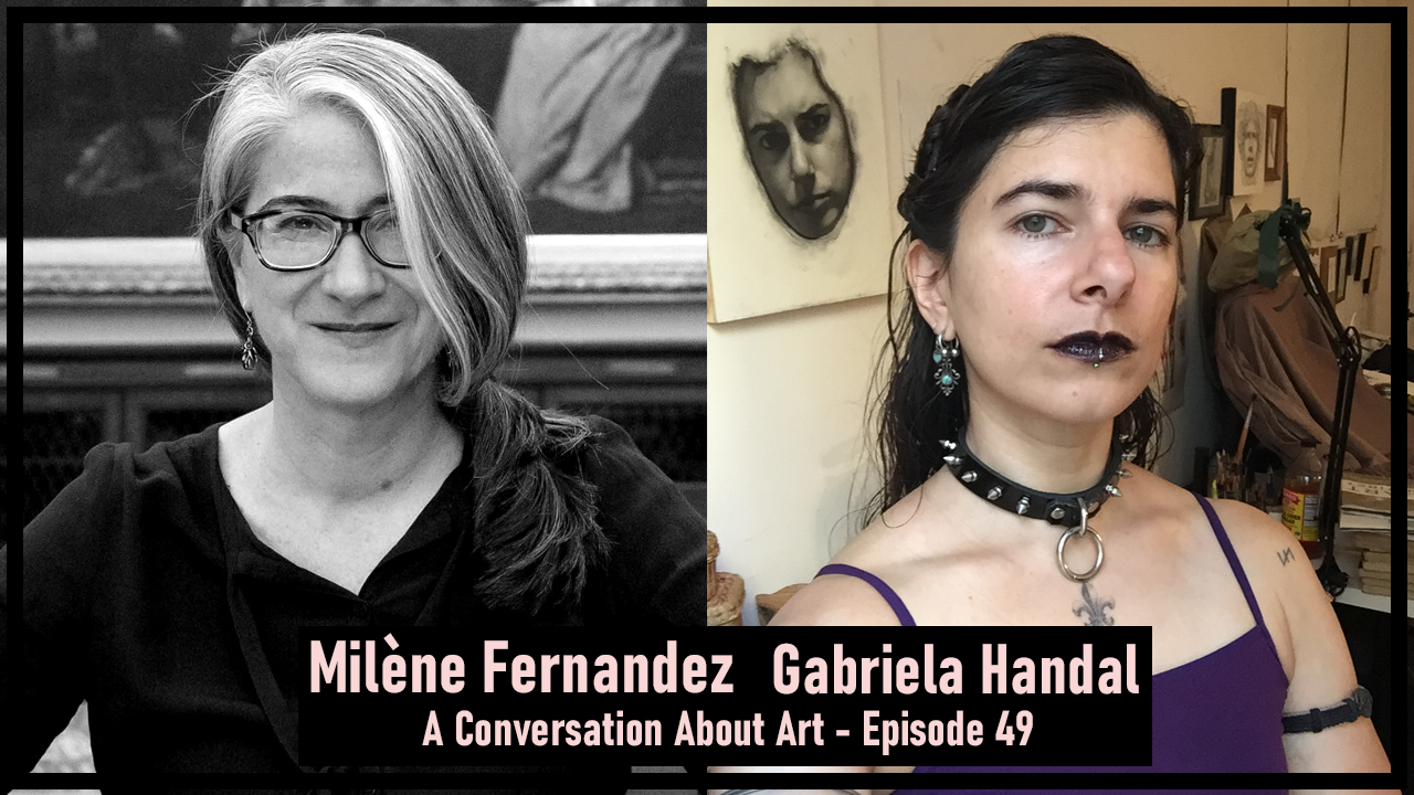 A Conversation About Art with Milène Fernández. Episode 49. Gabriela Handal audio-visual podcast on YouTube. December 1, 2022.
